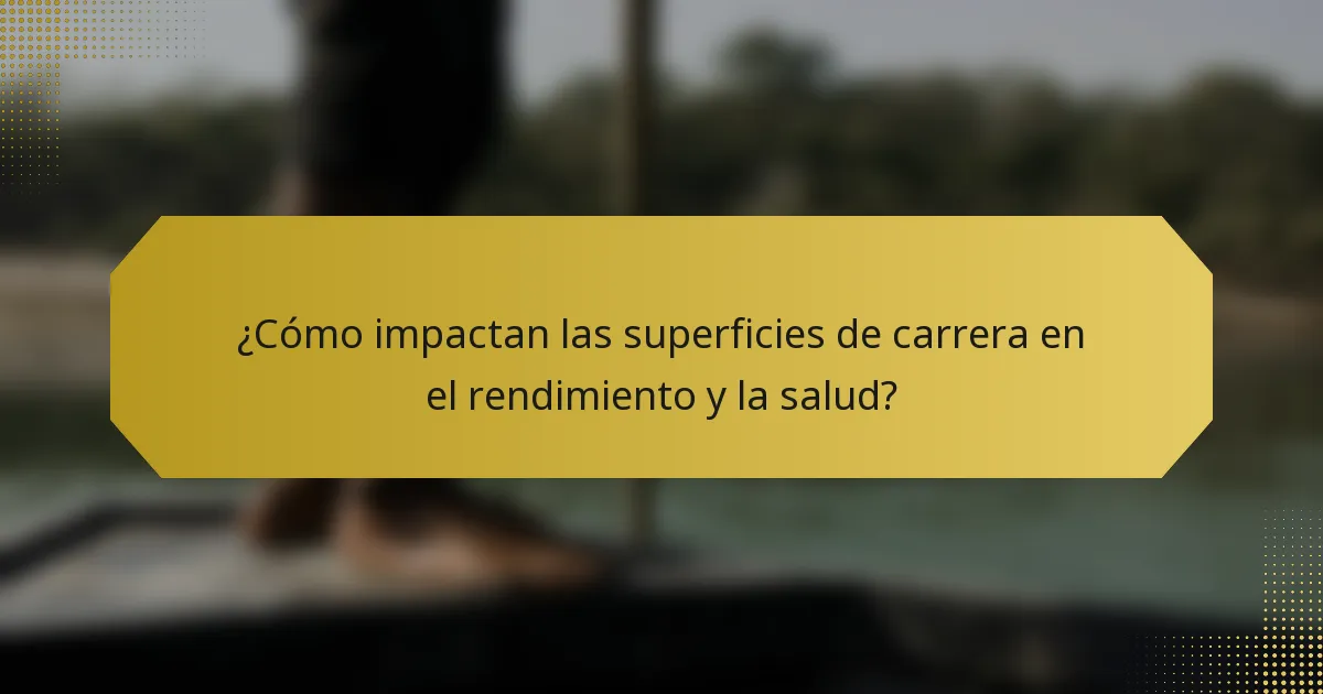 ¿Cómo impactan las superficies de carrera en el rendimiento y la salud?