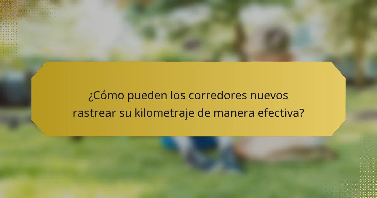 ¿Cómo pueden los corredores nuevos rastrear su kilometraje de manera efectiva?