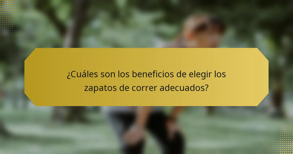¿Cuáles son los beneficios de elegir los zapatos de correr adecuados?