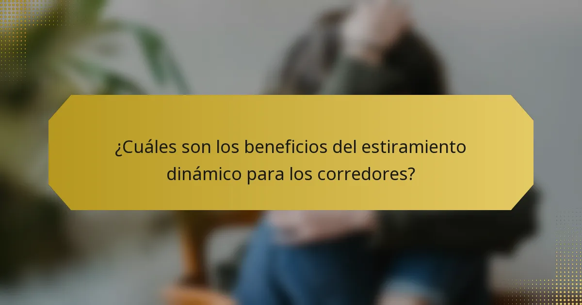 ¿Cuáles son los beneficios del estiramiento dinámico para los corredores?
