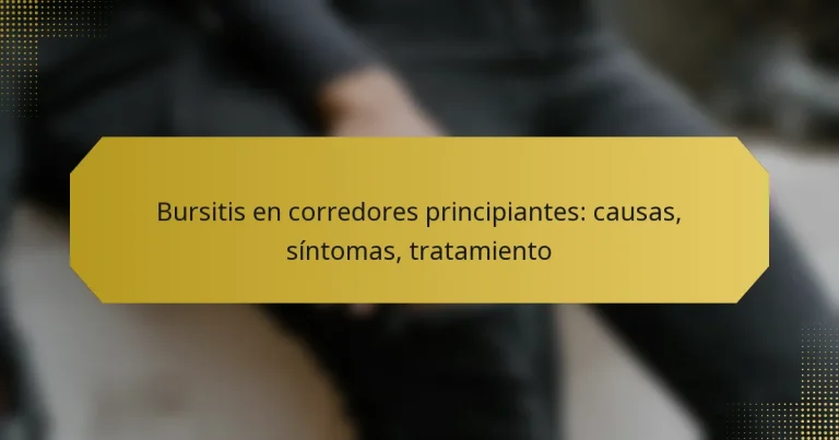 Bursitis en corredores principiantes: causas, síntomas, tratamiento