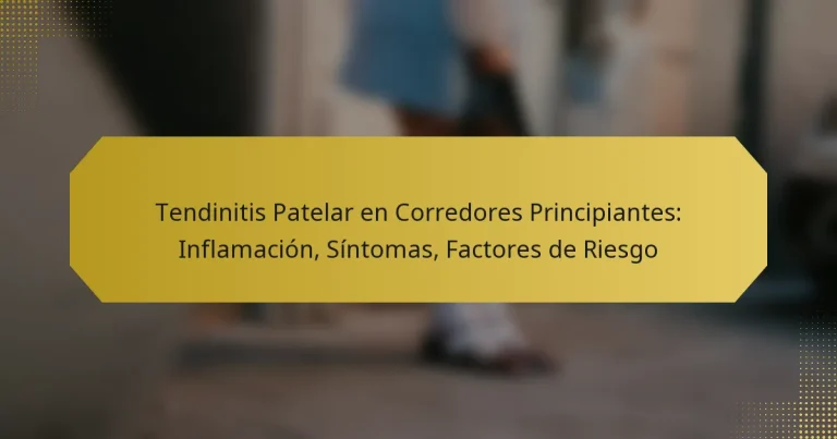 Tendinitis Patelar en Corredores Principiantes: Inflamación, Síntomas, Factores de Riesgo